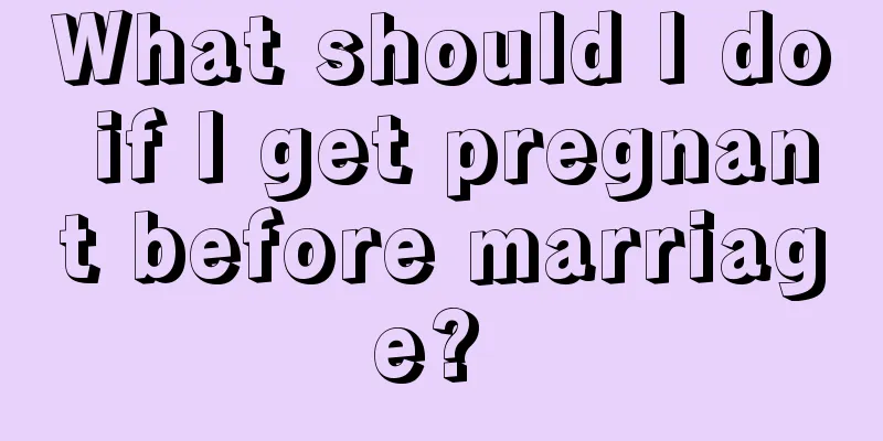 What should I do if I get pregnant before marriage? 