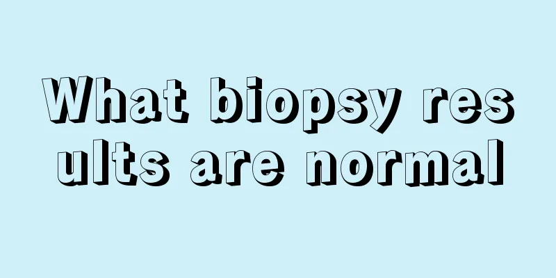 What biopsy results are normal