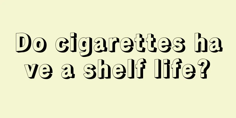Do cigarettes have a shelf life?