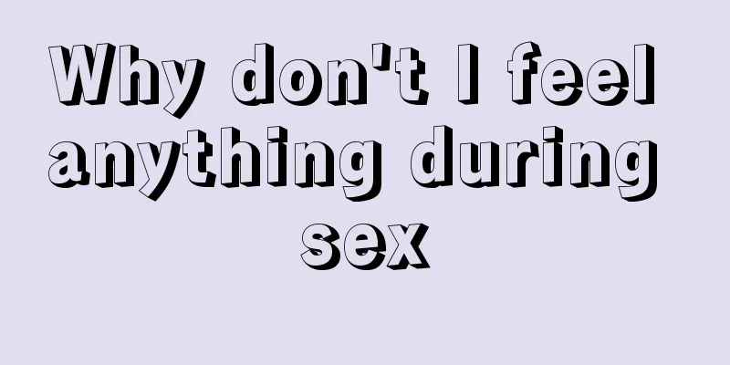 Why don't I feel anything during sex