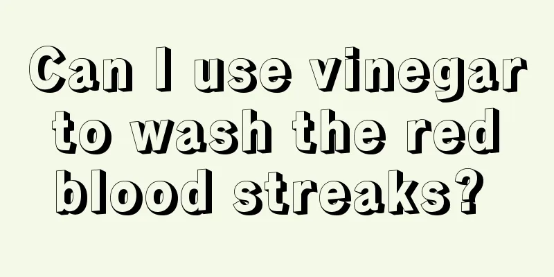 Can I use vinegar to wash the red blood streaks? 