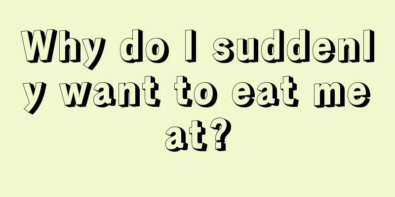 Why do I suddenly want to eat meat?