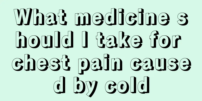 What medicine should I take for chest pain caused by cold