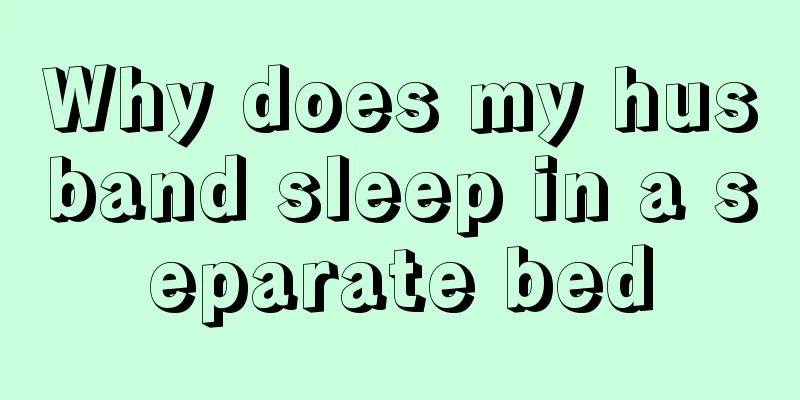 Why does my husband sleep in a separate bed
