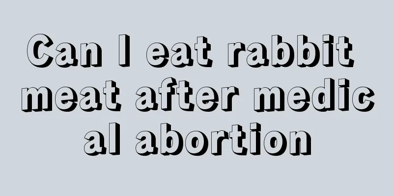 Can I eat rabbit meat after medical abortion