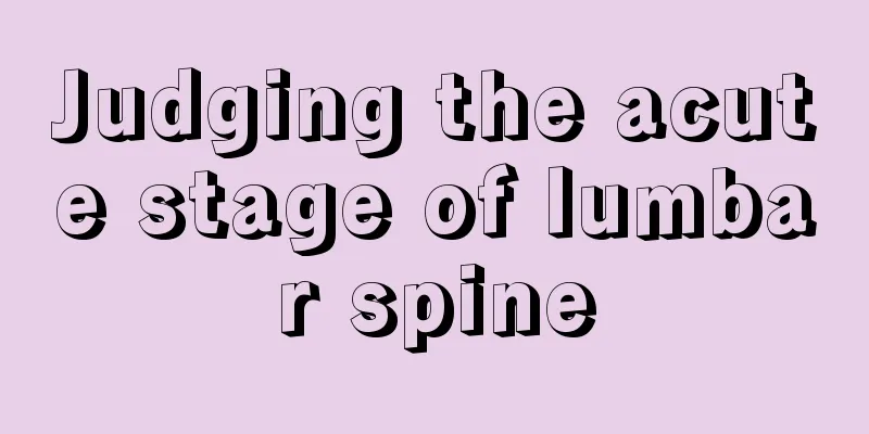 Judging the acute stage of lumbar spine