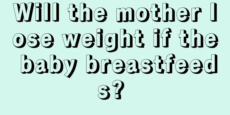 Will the mother lose weight if the baby breastfeeds? 