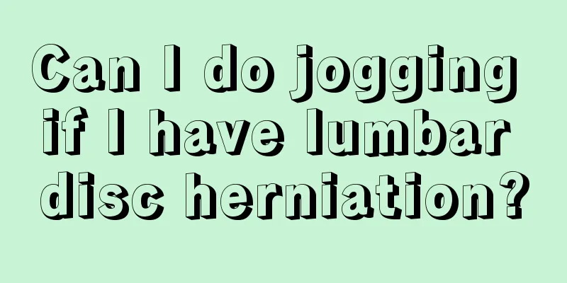 Can I do jogging if I have lumbar disc herniation?