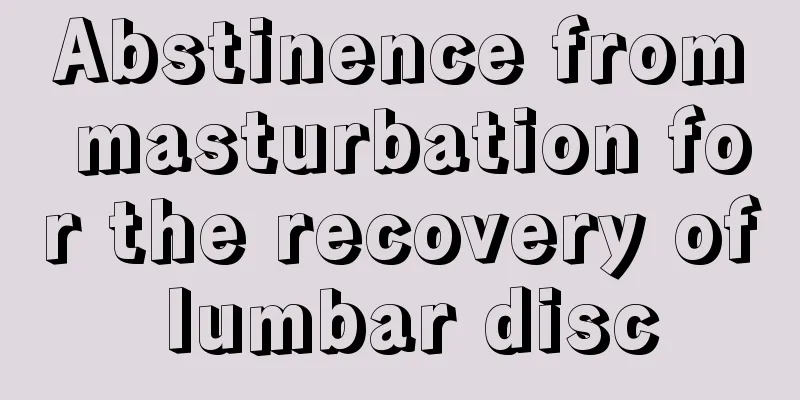Abstinence from masturbation for the recovery of lumbar disc