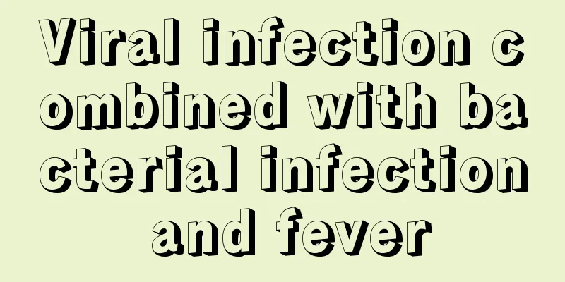 Viral infection combined with bacterial infection and fever
