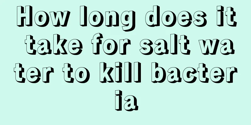 How long does it take for salt water to kill bacteria
