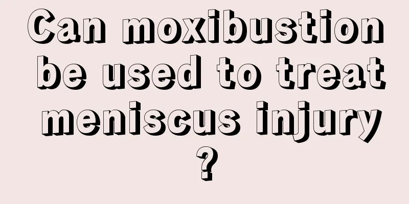Can moxibustion be used to treat meniscus injury?