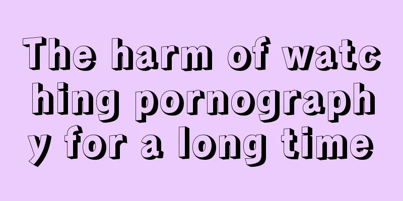 The harm of watching pornography for a long time