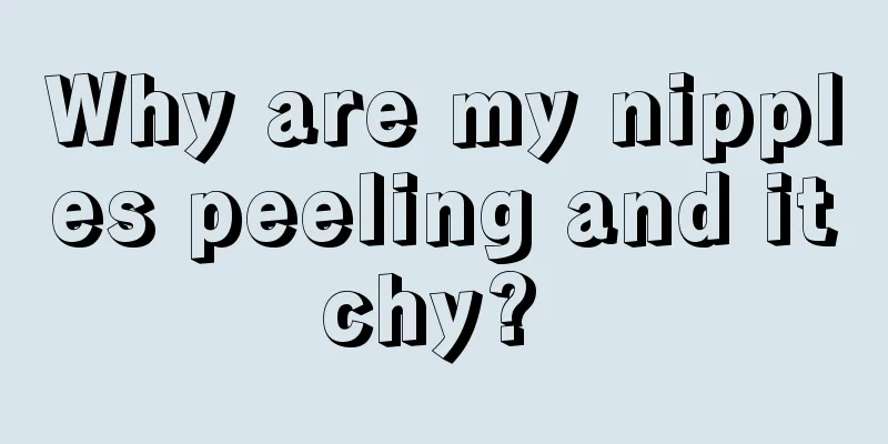 Why are my nipples peeling and itchy? 