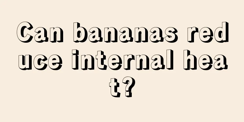 Can bananas reduce internal heat?