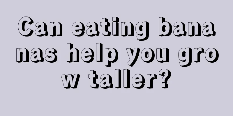 Can eating bananas help you grow taller?