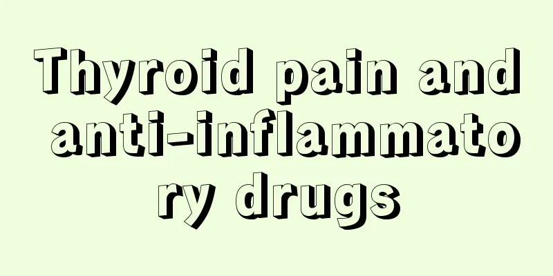 Thyroid pain and anti-inflammatory drugs