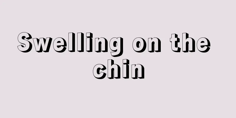 Swelling on the chin