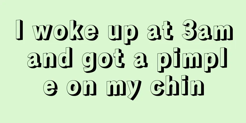 I woke up at 3am and got a pimple on my chin