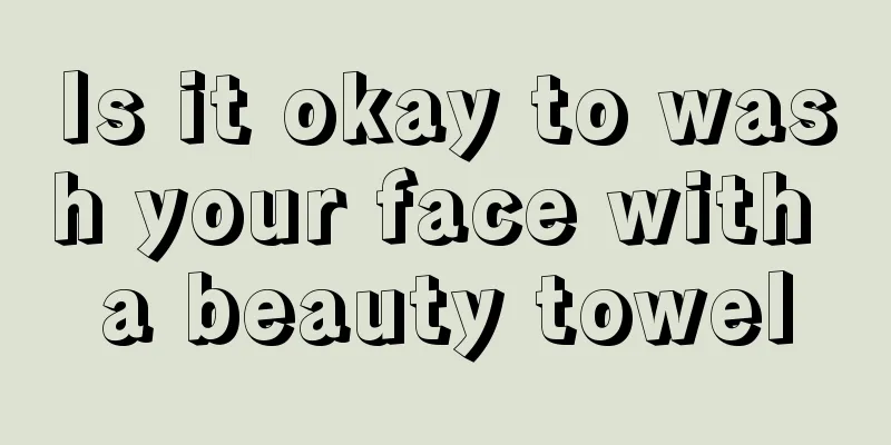 Is it okay to wash your face with a beauty towel