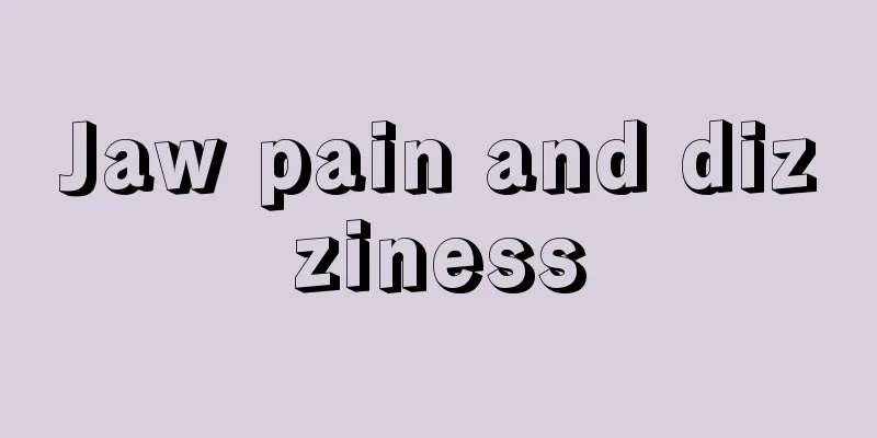 Jaw pain and dizziness
