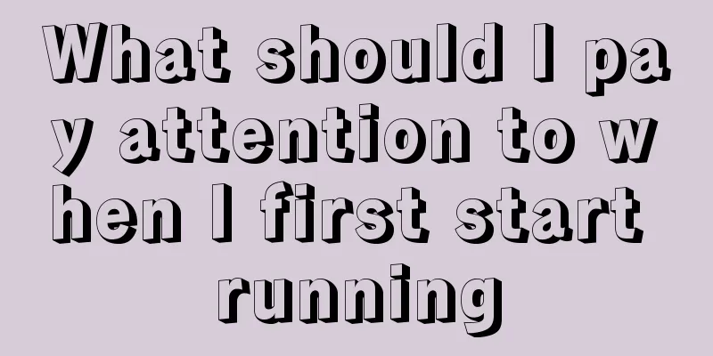 What should I pay attention to when I first start running