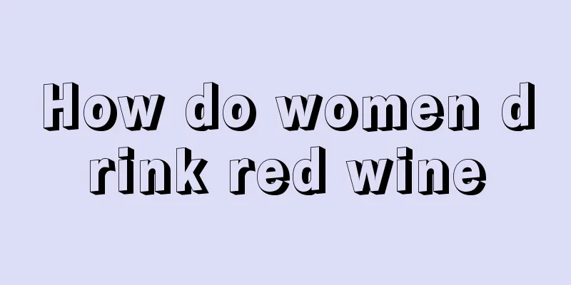 How do women drink red wine