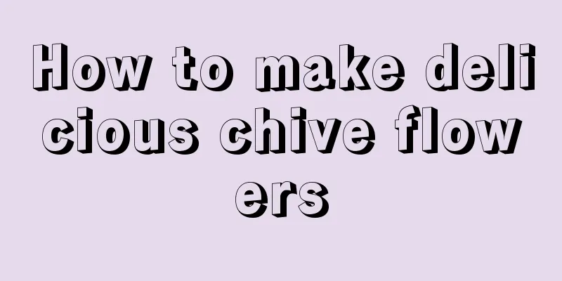 How to make delicious chive flowers
