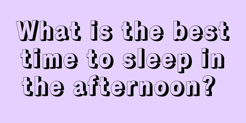 What is the best time to sleep in the afternoon? 