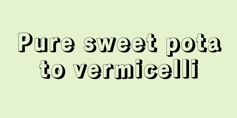 Pure sweet potato vermicelli