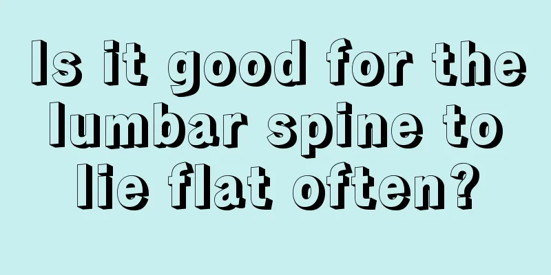 Is it good for the lumbar spine to lie flat often?