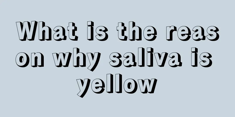 What is the reason why saliva is yellow