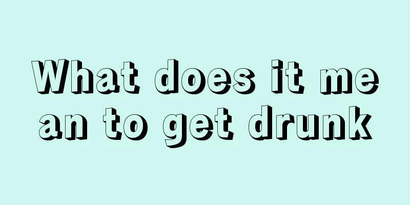 What does it mean to get drunk