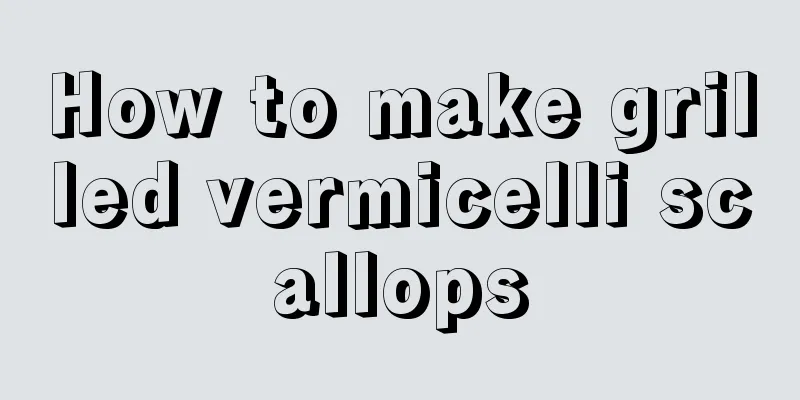How to make grilled vermicelli scallops