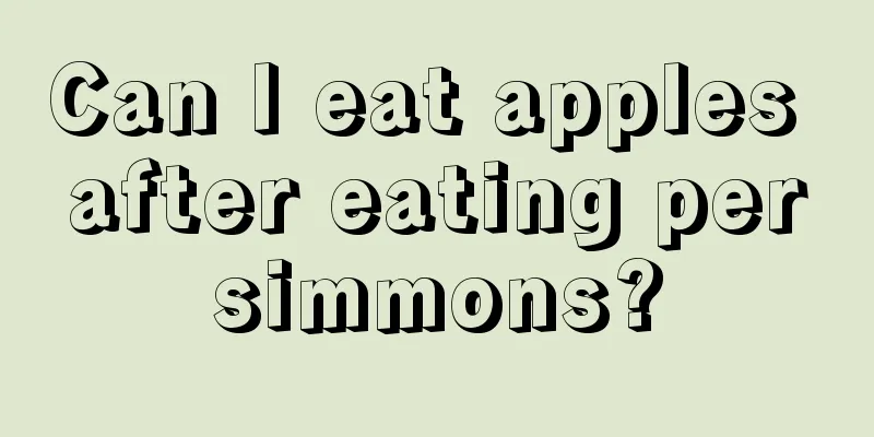 Can I eat apples after eating persimmons?