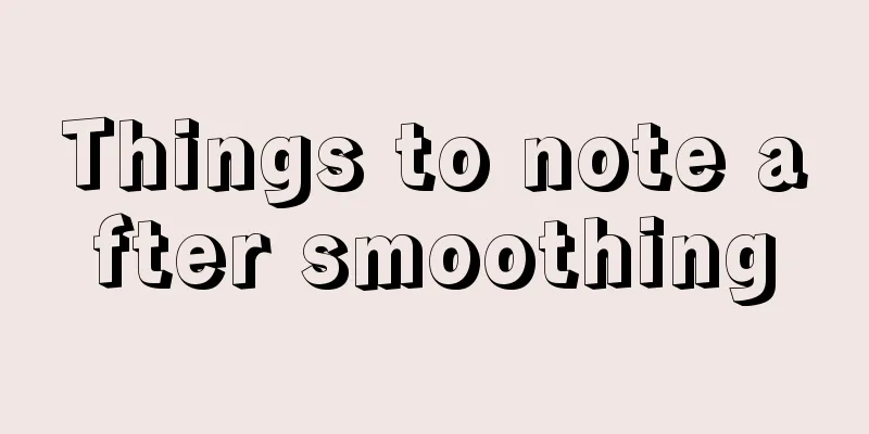 Things to note after smoothing