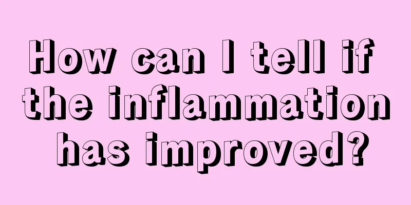 How can I tell if the inflammation has improved?
