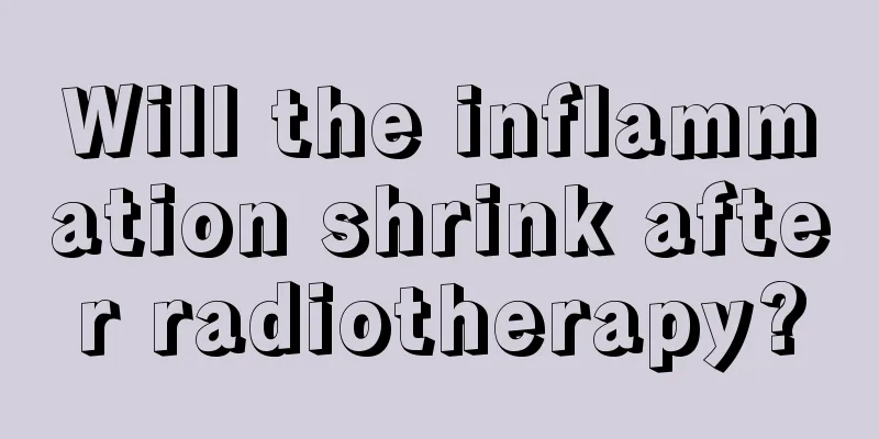 Will the inflammation shrink after radiotherapy?