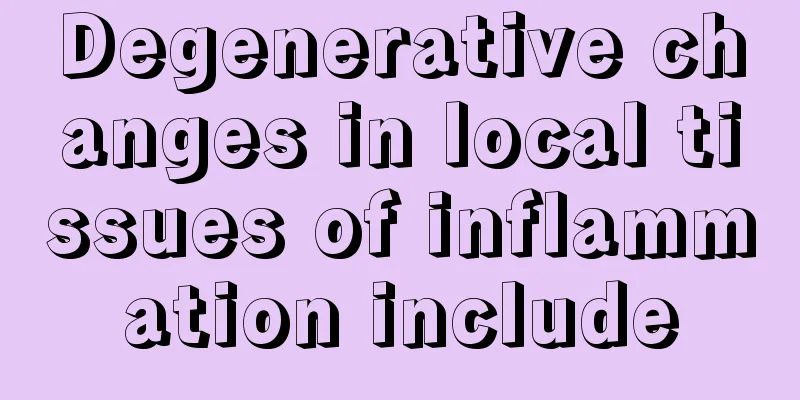 Degenerative changes in local tissues of inflammation include