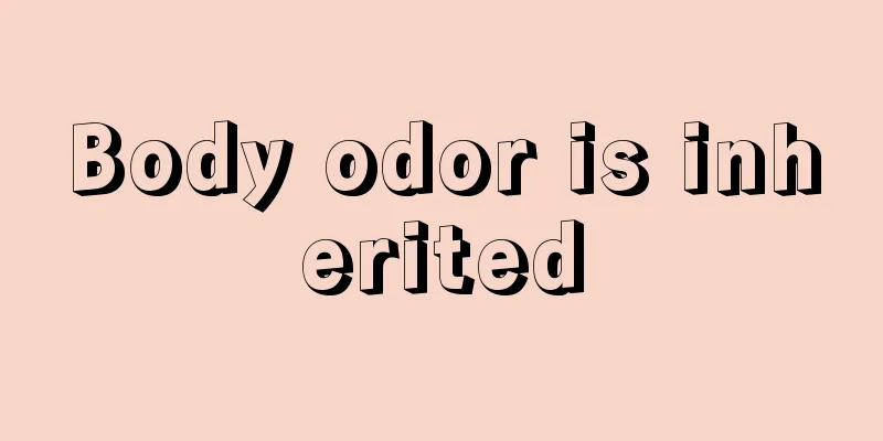 Body odor is inherited