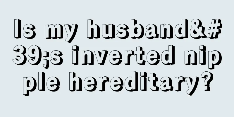 Is my husband's inverted nipple hereditary?
