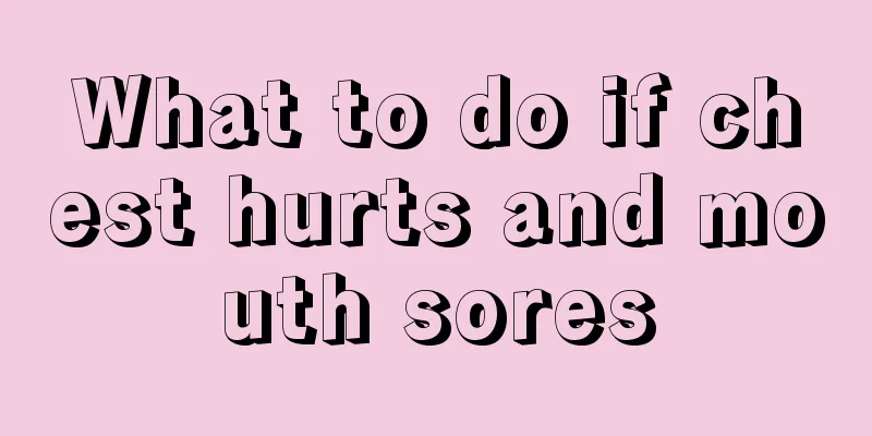 What to do if chest hurts and mouth sores