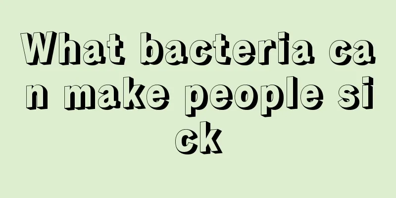 What bacteria can make people sick