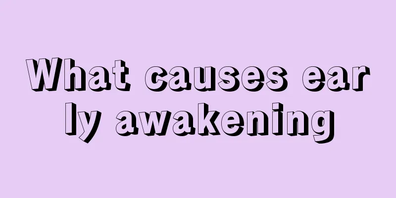 What causes early awakening