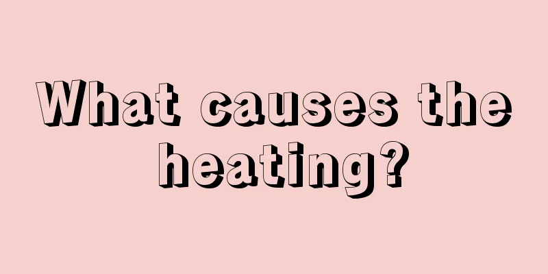 What causes the heating?