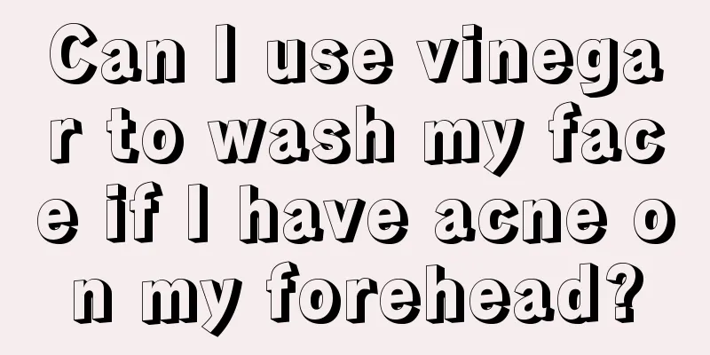 Can I use vinegar to wash my face if I have acne on my forehead?