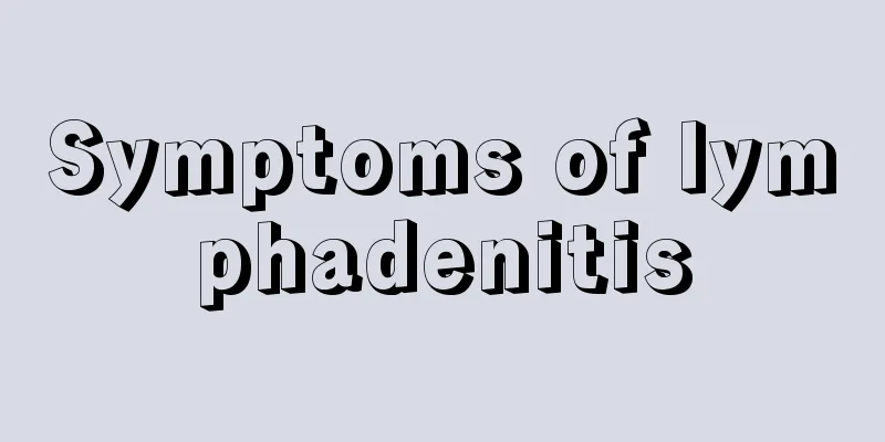 Symptoms of lymphadenitis