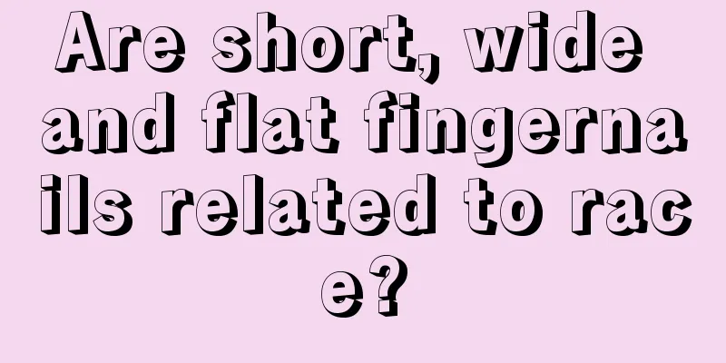 Are short, wide and flat fingernails related to race?