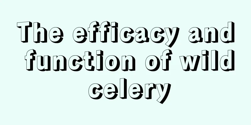 The efficacy and function of wild celery