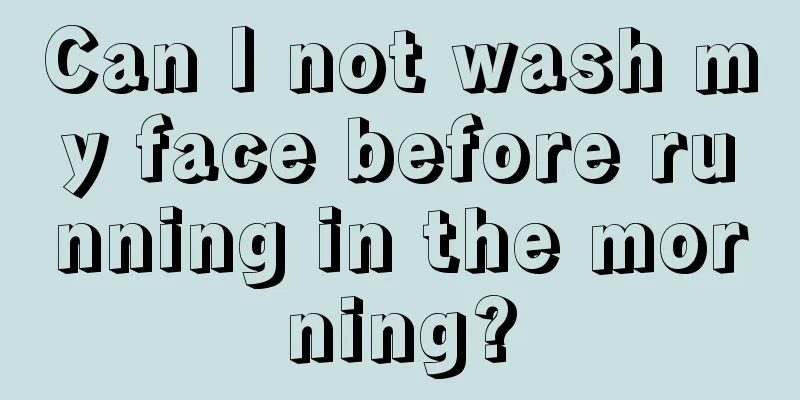 Can I not wash my face before running in the morning?